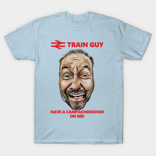 Train Guy (Bob Mortimer) - Have A Campachoochoo on Me! T-Shirt by smadge